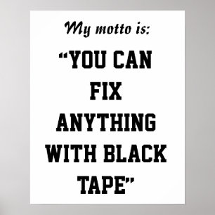 You Can Fix Anything With Black Tape Poster