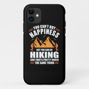You Can Go Hiking And Buy Happiness iPhone 11 Case