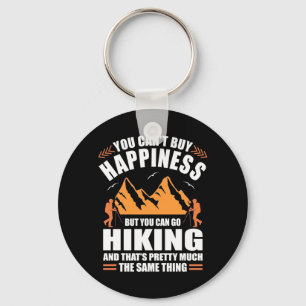 You Can Go Hiking And Buy Happiness Key Ring