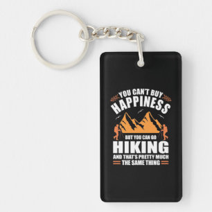 You Can Go Hiking And Buy Happiness Key Ring