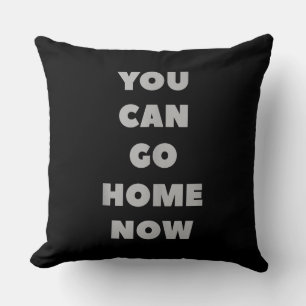 You Can Go Home Now Funny Gym Fitness Workout Cushion