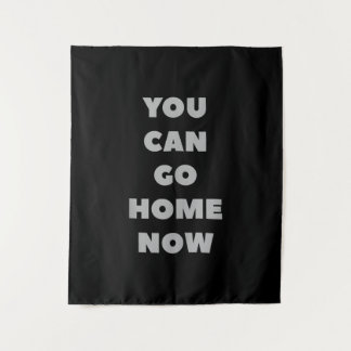 You Can Go Home Now Funny Gym Fitness Workout Tapestry