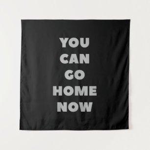 You Can Go Home Now Funny Gym Fitness Workout Tapestry