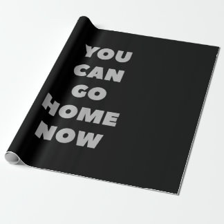 You Can Go Home Now Funny Gym Fitness Workout Wrapping Paper