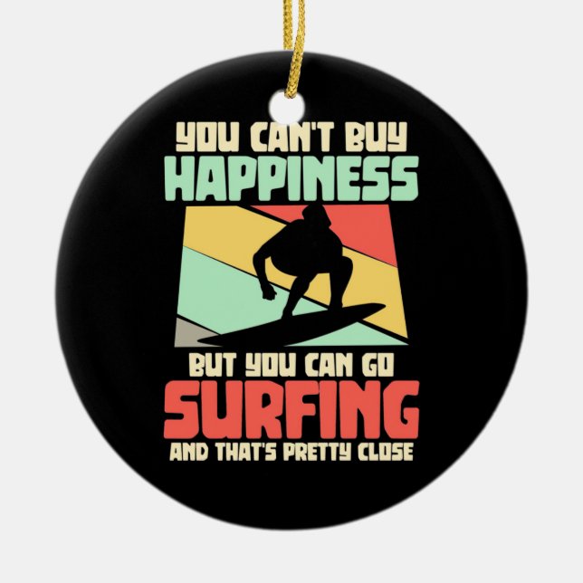 You Can Go Surfing Ceramic Ornament (Front)