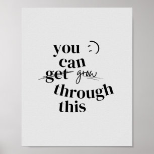 You Can Grow through This Inspiration Poster