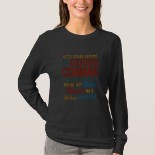 You Can Have My Oxford Comma Comma Grammar Teache T-Shirt
