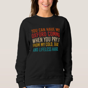 You Can Have My Oxford Comma When You Pry It From Sweatshirt