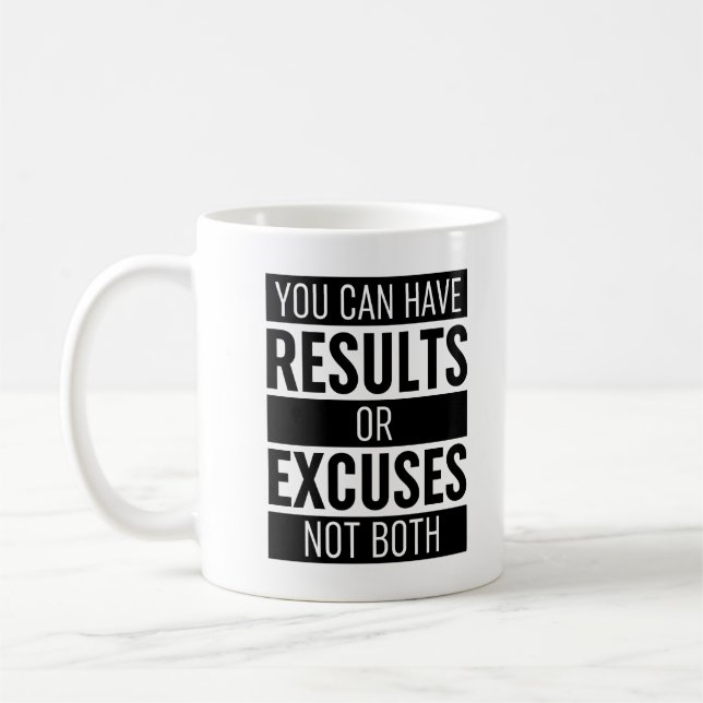 You Can Have Results Or Excuses Not Both Coffee Mug (Left)
