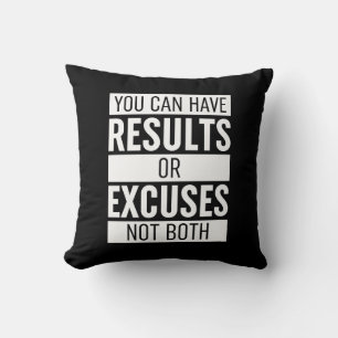 You Can Have Results Or Excuses Not Both Cushion