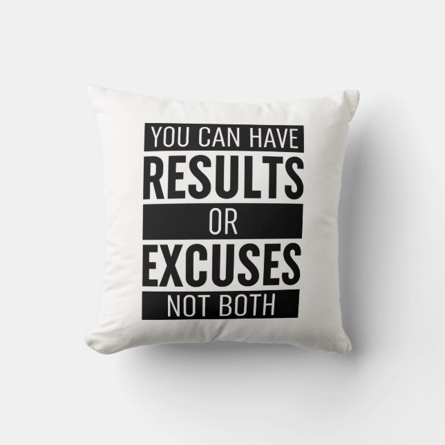 You Can Have Results Or Excuses Not Both Cushion (Front)