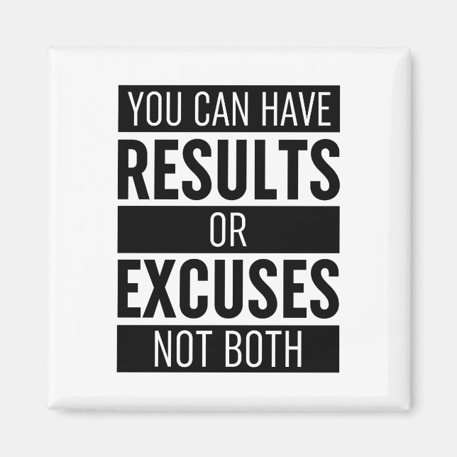 You Can Have Results Or Excuses Not Both Magnet (Front)
