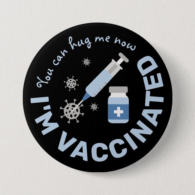 "You can hug me now, I'm vaccinated" 7.5 Cm Round Badge (Front)