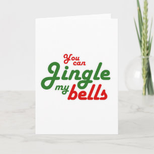 YOU CAN JINGLE MY BELLS -.png Holiday Card