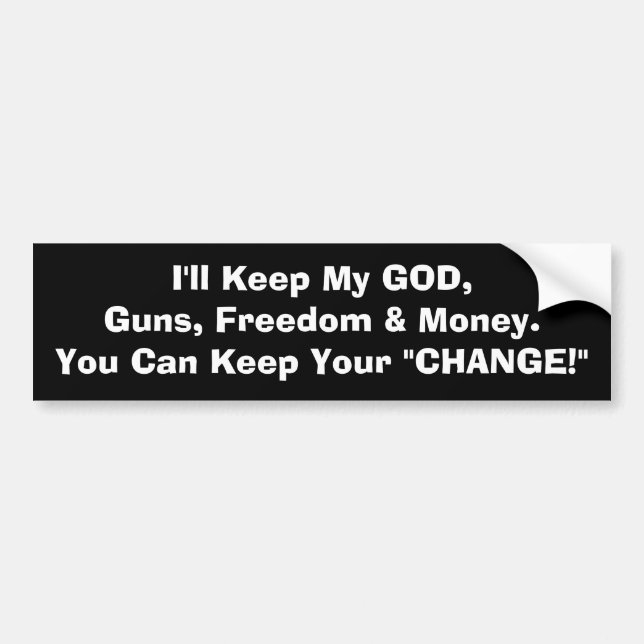 You Can Keep Your Change Bumper Sticker (Front)