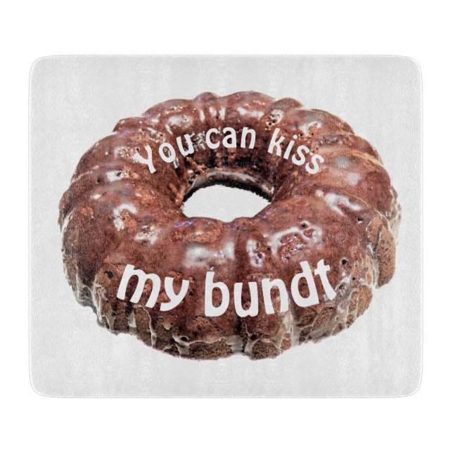 You can kiss my bundt funny cake cutting board (Front)