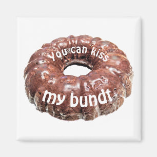 You can kiss my bundt magnet