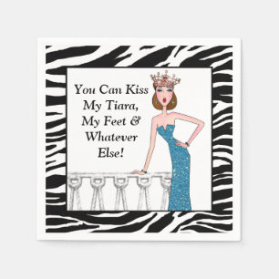"You Can Kiss My Tiara, My Feet & Whatever Else!" Napkin