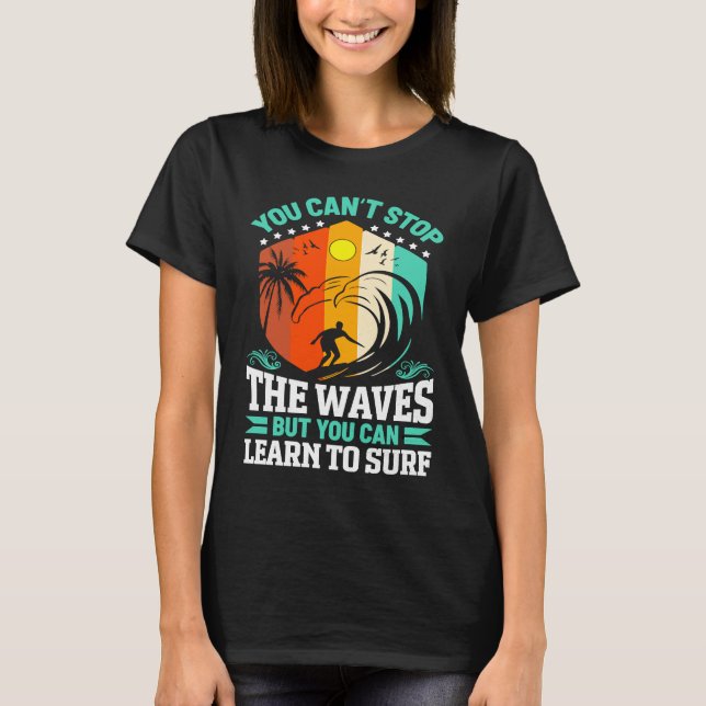 You Can Learn to Surf Surf T-Shirt (Front)