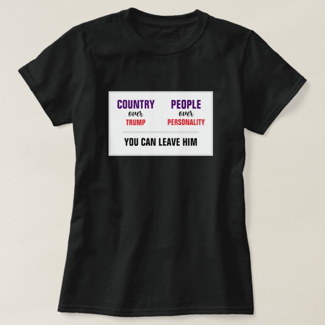You Can Leave Trump Country over Party T-Shirt (Design Front)