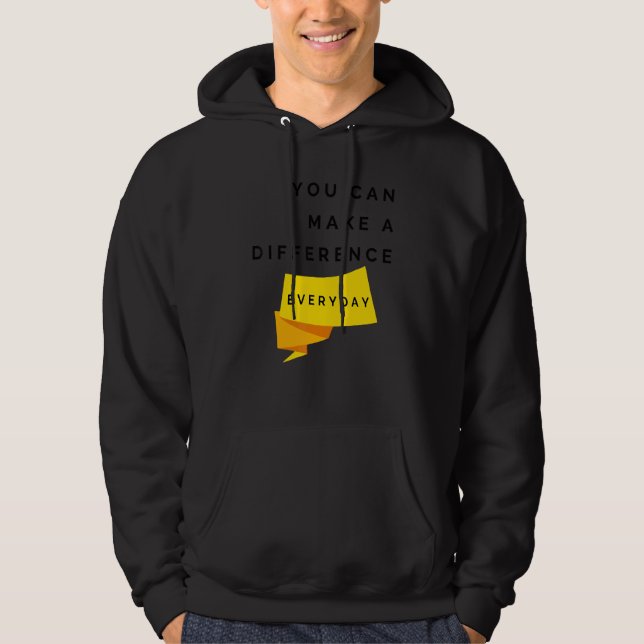 You Can Make A Difference Everyday Quote Hoodie (Front)
