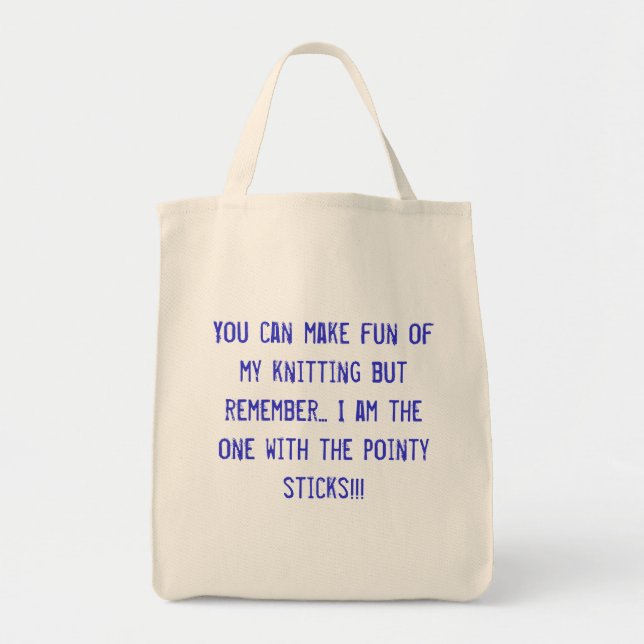 You can make fun of my knitting but remember...... tote bag (Front)