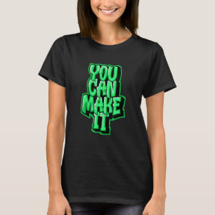 You Can Make It Never Give Up Run Faster Mot T-Shirt