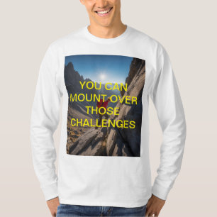 You Can Mount Over Those Challenges" Motivational  T-Shirt