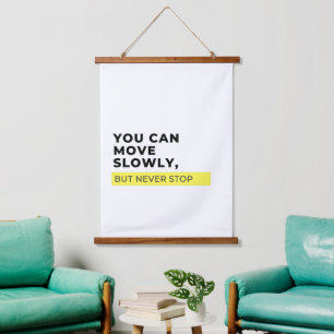 You Can Move Slowly But Never Stop, Motivational Hanging Tapestry
