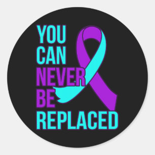You Can Never Be Replaced Suicide Awareness Suppor Classic Round Sticker