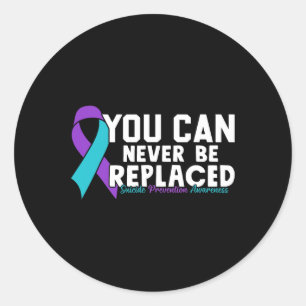 You Can Never Be Replaced Suicide Prevention Aware Classic Round Sticker