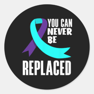 You Can Never Be Replaced Suicide Prevention Aware Classic Round Sticker