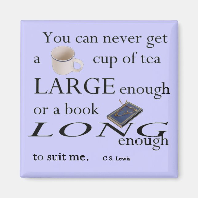 You can never get a cup of tea large enough.. magnet (Front)