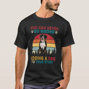 You Can Never Go Wrong Add To Stories A Dog Entleb T-Shirt