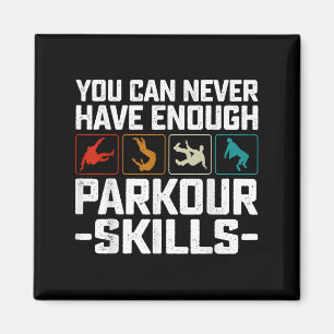 You Can Never Have Enough Parkour Skills Traceur R Magnet