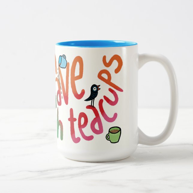 You can never have enough teacups Two-Tone coffee mug (Right)