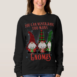 You can never have to many Gnomes Hilarious Christ Sweatshirt