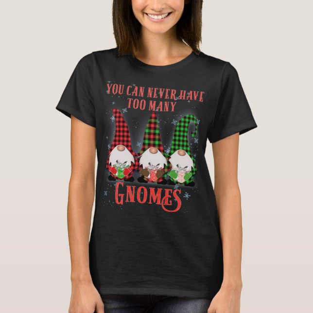 You can never have to many Gnomes Hilarious Christ T-Shirt (Front)