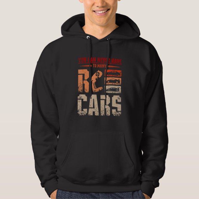 You can never have to many Rc cars Hoodie (Front)