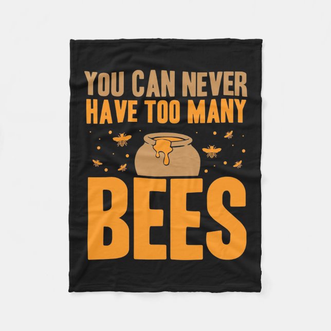 You Can Never Have Too Many Bees Fleece Blanket (Front)