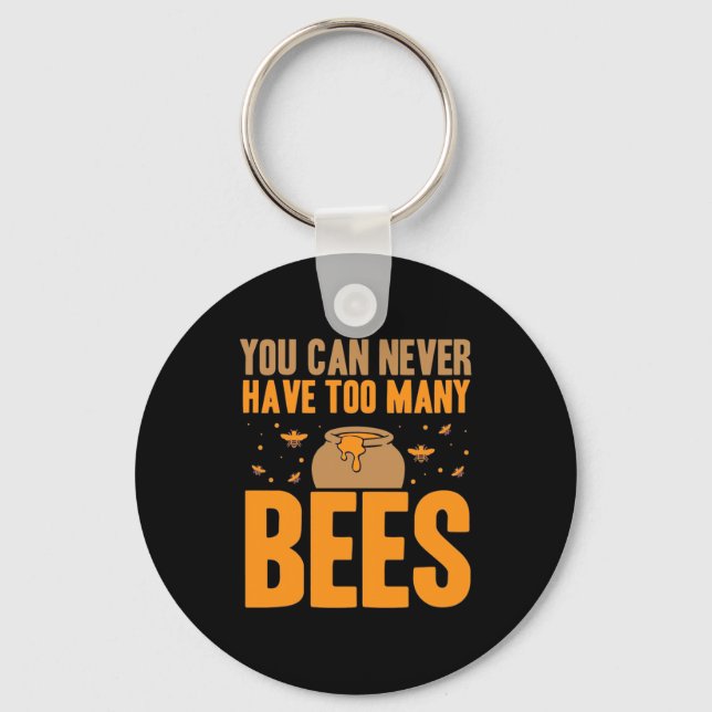 You Can Never Have Too Many Bees Key Ring (Front)