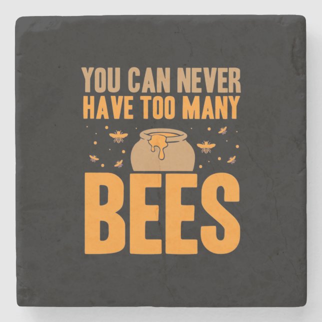 You Can Never Have Too Many Bees Stone Coaster (Front)