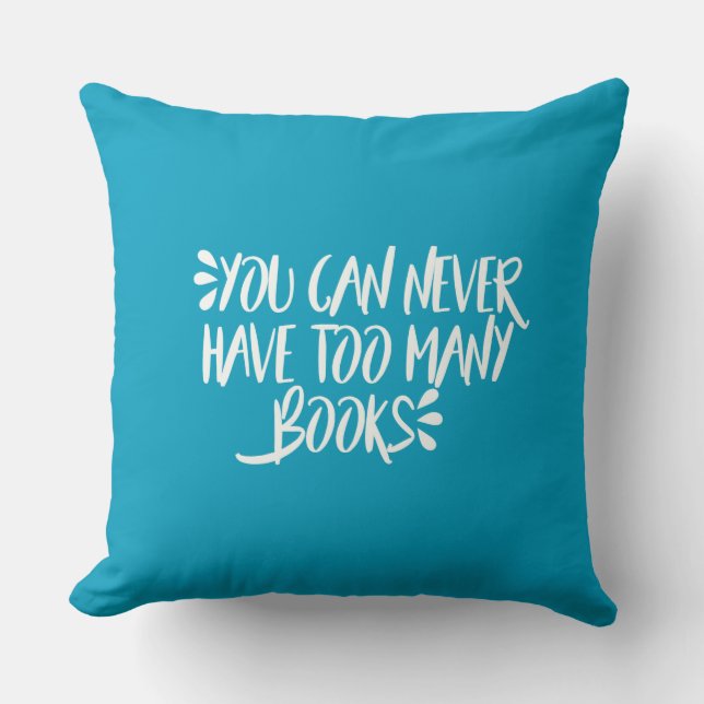 You Can Never Have Too Many Books Cushion (Front)