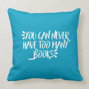 You Can Never Have Too Many Books Cushion