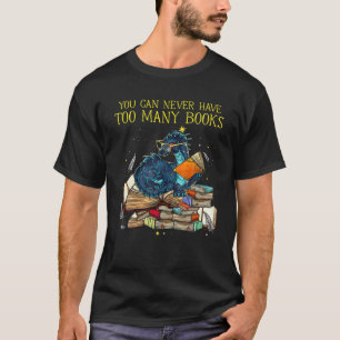 You Can Never Have Too Many Books Dragon Nerds Lib T-Shirt