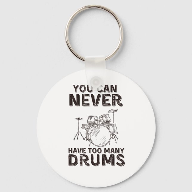 You can never have too many drums funny drummer key ring (Front)