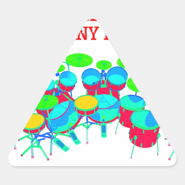 You Can Never Have Too Many Drums Triangle Sticker (Front)