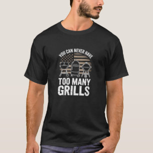 You Can Never Have Too Many Grills Shirt