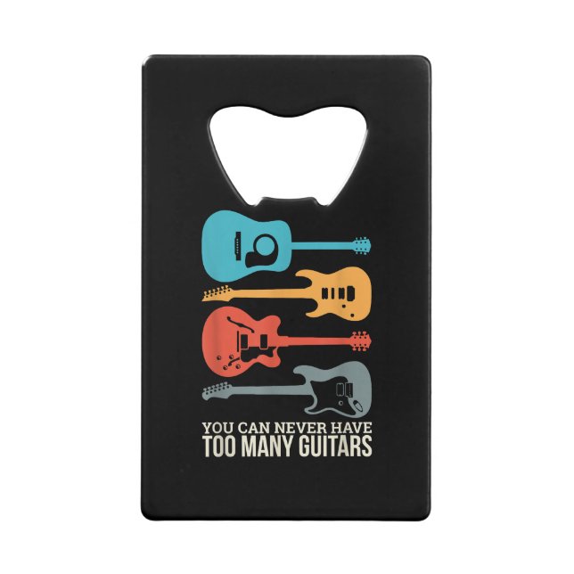 You Can Never Have Too Many Guitars (Front)