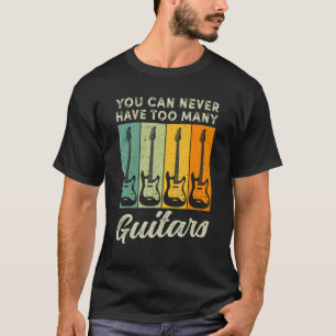 You Can Never Have Too Many Guitars  Band Concert  T-Shirt